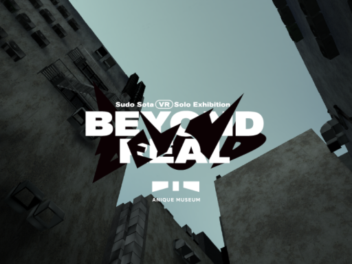 Sudo Sota VR Solo Exhibition ［ Beyond Real ］ - Anique Museumの画像